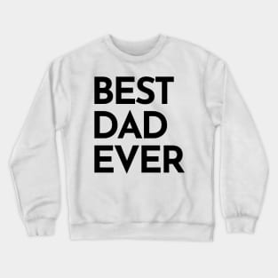 Best Dad Ever. Funny Dad Life Quote. Crewneck Sweatshirt